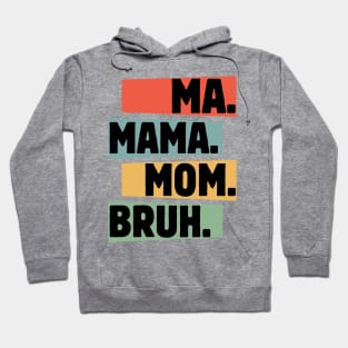 Mama-Mommy-Mom-Bruh Hoodie